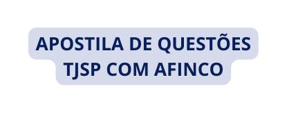 APOSTILA DE QUESTÕES TJSP COM AFINCO